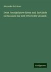 Iwan Possoschkow Ideen und Zustände in Russland zur Zeit Peters des Grossen