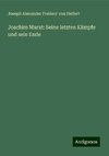 Joachim Murat: Seine letzten Kämpfe und sein Ende