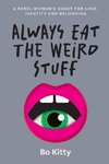 Always Eat The Weird Stuff