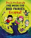 Jack the Fairy: The Week the Bad Fairies Escaped