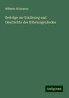 Beiträge zur Erklärung und Geschichte des Nibelungenliedes