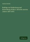 Beiträge zur Entdeckung und Erforschung Afrika's. Berichte aus den Jahren 1870-1875