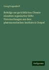 Beiträge zur gerichtlichen Chemie einzelner organischer Gifte: Untersuchungen aus dem pharmaceutischen Institute in Dorpat