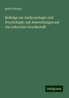 Beiträge zur Anthropologie und Psychologie: mit Anwendungen auf das Leben der Gesellschaft