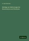 Beiträge zur Embryologie der Monokotylen und Dikotylen