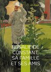 Rosalie de Constant, sa famille et ses amis Lucie Achard