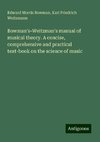 Bowman's-Weitzman's manual of musical theory. A concise, comprehensive and practical text-book on the science of music