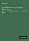 Bemerkungen zu dem Vorläufigen Entwurfe eines Reichs-Eisenbahn-Gesetzes vom April 1875