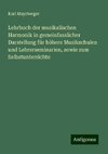 Lehrbuch der musikalischen Harmonik in gemeinfasslicher Darstellung für höhere Musikschulen und Lehrerseminarien, sowie zum Selbstunterrichte