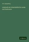 Lehrbuch der Geburtshülfe für Aerzte und Studirende