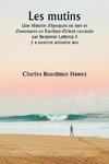 Les mutins  Une histoire d'époques en mer et d'aventures en Extrême-Orient racontée par Benjamin Lathrop il  y a environ soixante ans