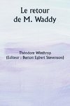 Le retour de M. Waddy