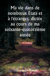 Ma vie dans de nombreux États et à l'étranger, dictée au cours de ma soixante-quatorzième année