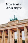 Mon évasion d'Allemagne