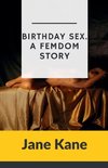 Birthday Sex. A Femdom Story