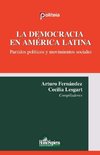 La democracia en América Latina. Partidos políticos y movimientos sociales