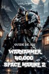 Guide de jeu Warhammer 40,000 Space Marine 2