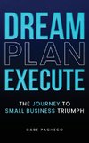 Dream, Plan, Execute