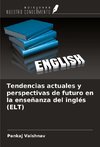 Tendencias actuales y perspectivas de futuro en la enseñanza del inglés (ELT)