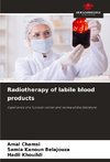 Radiotherapy of labile blood products