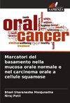 Marcatori del basamento nella mucosa orale normale e nel carcinoma orale a cellule squamose