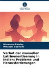 Verbot der manuellen Latrinenentleerung in Indien: Probleme und Herausforderungen