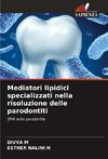 Mediatori lipidici specializzati nella risoluzione delle parodontiti