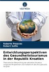 Entwicklungsperspektiven des Gesundheitstourismus in der Republik Kroatien