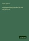 Cours de pédagogie ou Principes d'éducation