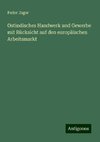 Ostindisches Handwerk und Gewerbe mit Rücksicht auf den europäischen Arbeitsmarkt