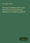 Theologie und Wissenschaft; oder, alte und neue Weltanschauung: Allgemein-verständlich dargestellt