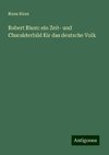 Robert Blum: ein Zeit- und Charakterbild für das deutsche Volk