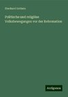 Politische und religiöse Volksbewegungen vor der Reformation