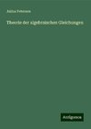 Theorie der algebraischen Gleichungen