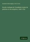 Procès-verbaux de l'Académie royale de peinture et de sculpture, 1648-1793