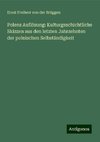 Polens Auflösung: Kulturgeschichtliche Skizzen aus den letzten Jahrzehnten der polnischen Selbständigkeit