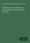 Bevölkerung und Viehstand von Böhmen nach der Zählung vom 31. Dec. 1869