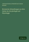 Botanische Abhandlungen aus dem Gebiet der Morphologie und Physiologie