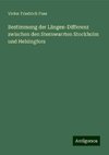 Bestimmung der Längen-Differenz zwischen den Sternwarrten Stockholm und Helsingfors