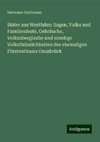 Bilder aus Westfalen: Sagen, Volks und Familienfeste, Gebräuche, Volksaberglaube und sonstige Volksthümlichkeiten des ehemaligen Fürstenthums Osnabrück