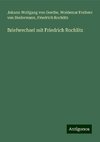 Briefwechsel mit Friedrich Rochlitz