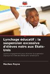 Lynchage éducatif : la suspension excessive d'élèves noirs aux États-Unis