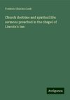 Church doctrine and spiritual life: sermons preached in the chapel of Lincoln's Inn