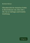 Charakteristik der römischen Politik in dem Zeitraum vom Jahre 200 v. Chr. bis zu Carthagos und Corinths Zerstörung