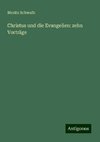 Christus und die Evangelien: zehn Vorträge