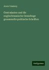 Centralasien und die englischrussische Grenzfrage gesammelte politische Schriften