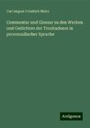 Commentar und Glossar zu den Werken und Gedichten der Troubadours in provenzalischer Sprache