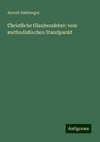 Christliche Glaubenslehre: vom methodistischen Standpunkt