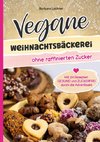 Vegane Weihnachtsbäckerei ohne raffinierten Zucker