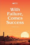 With Failure, Comes Success